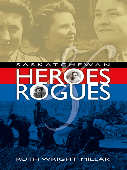 Title details for Saskatchewan Heroes & Rogues by Ruth Wright Millar - Available